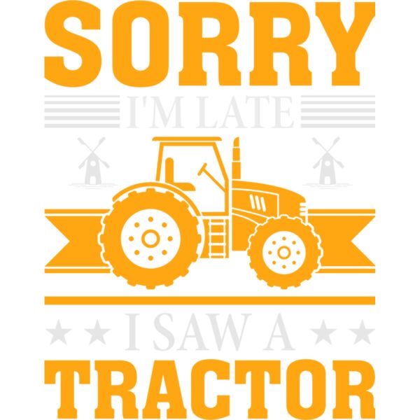 SORRY IM LATE I SAW A TRACTOR Thumbnail